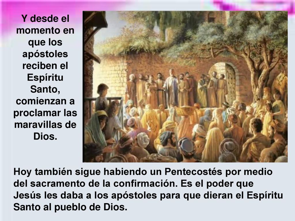 Y desde el momento en que los apóstoles reciben el Espíritu Santo, comienzan a proclamar las maravillas de Dios.