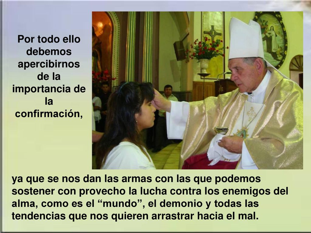 Por todo ello debemos apercibirnos de la importancia de la confirmación,