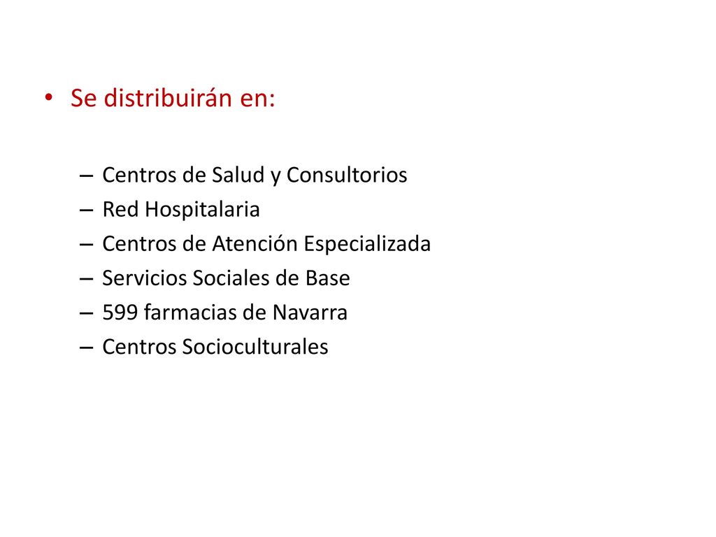 Se distribuirán en: Centros de Salud y Consultorios Red Hospitalaria
