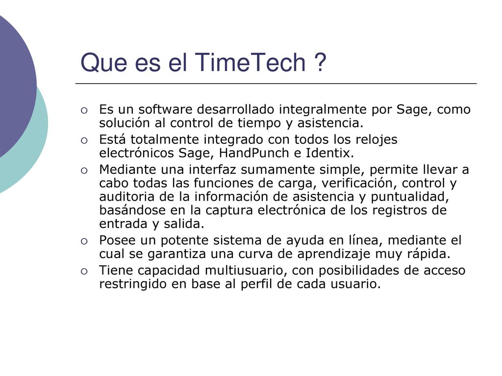 Que es el TimeTech Es un software desarrollado integralmente por Sage, como solución al control de tiempo y asistencia.
