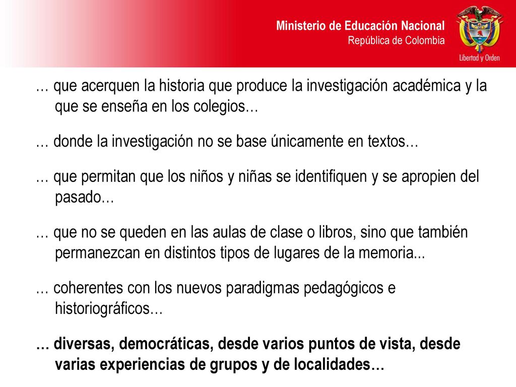 … que acerquen la historia que produce la investigación académica y la que se enseña en los colegios…