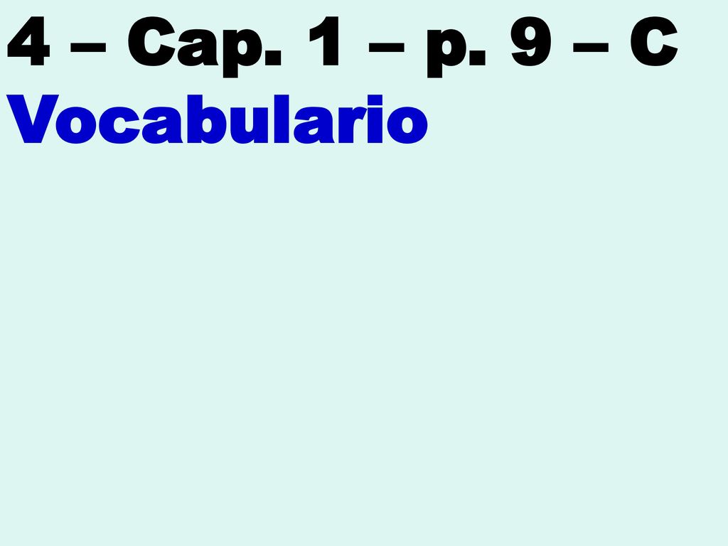 4 – Cap. 1 – p. 9 – C Vocabulario