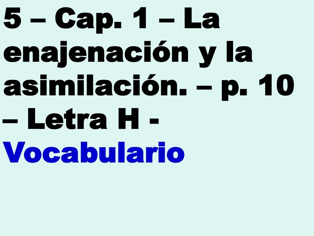 5 – Cap. 1 – La enajenación y la asimilación. – p