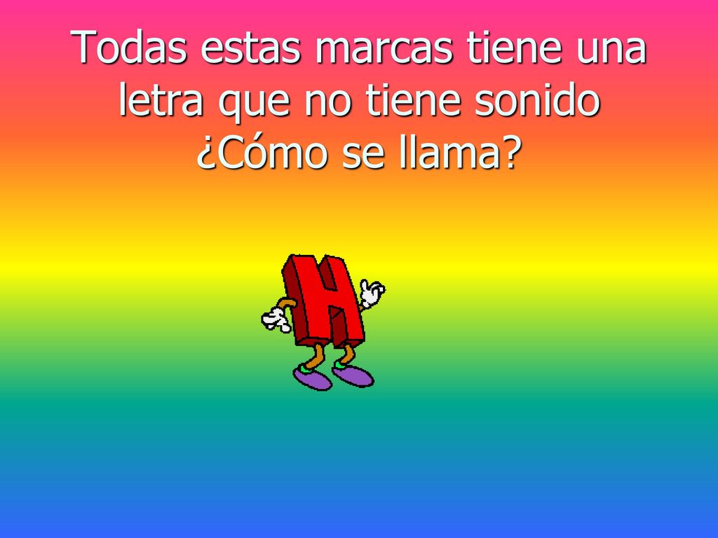 Todas estas marcas tiene una letra que no tiene sonido ¿Cómo se llama