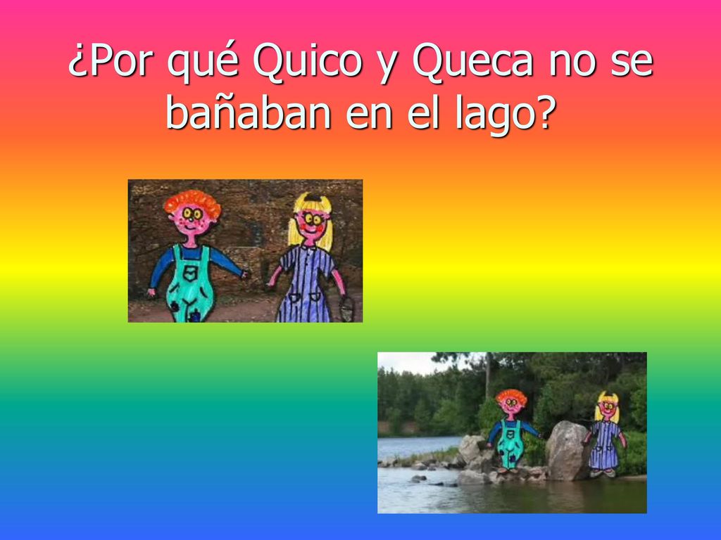 ¿Por qué Quico y Queca no se bañaban en el lago