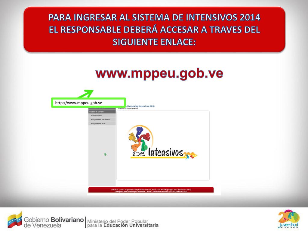 PARA INGRESAR AL SISTEMA DE INTENSIVOS 2014 EL RESPONSABLE DEBERÁ ACCESAR A TRAVES DEL SIGUIENTE ENLACE: