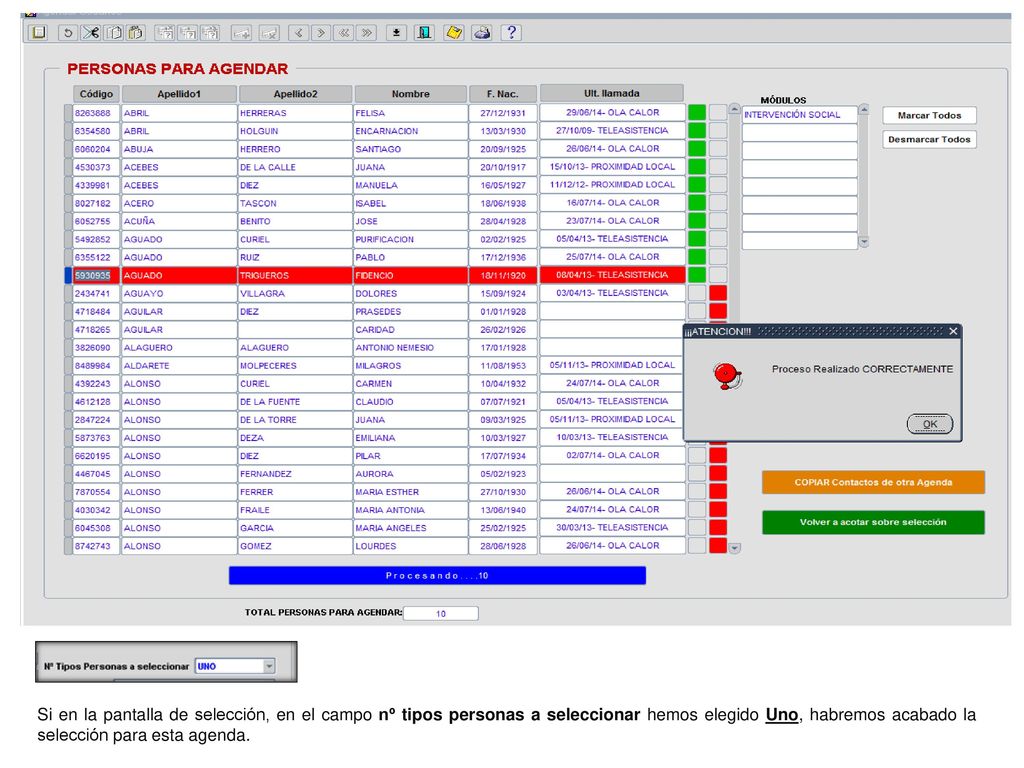 Si en la pantalla de selección, en el campo nº tipos personas a seleccionar hemos elegido Uno, habremos acabado la selección para esta agenda.