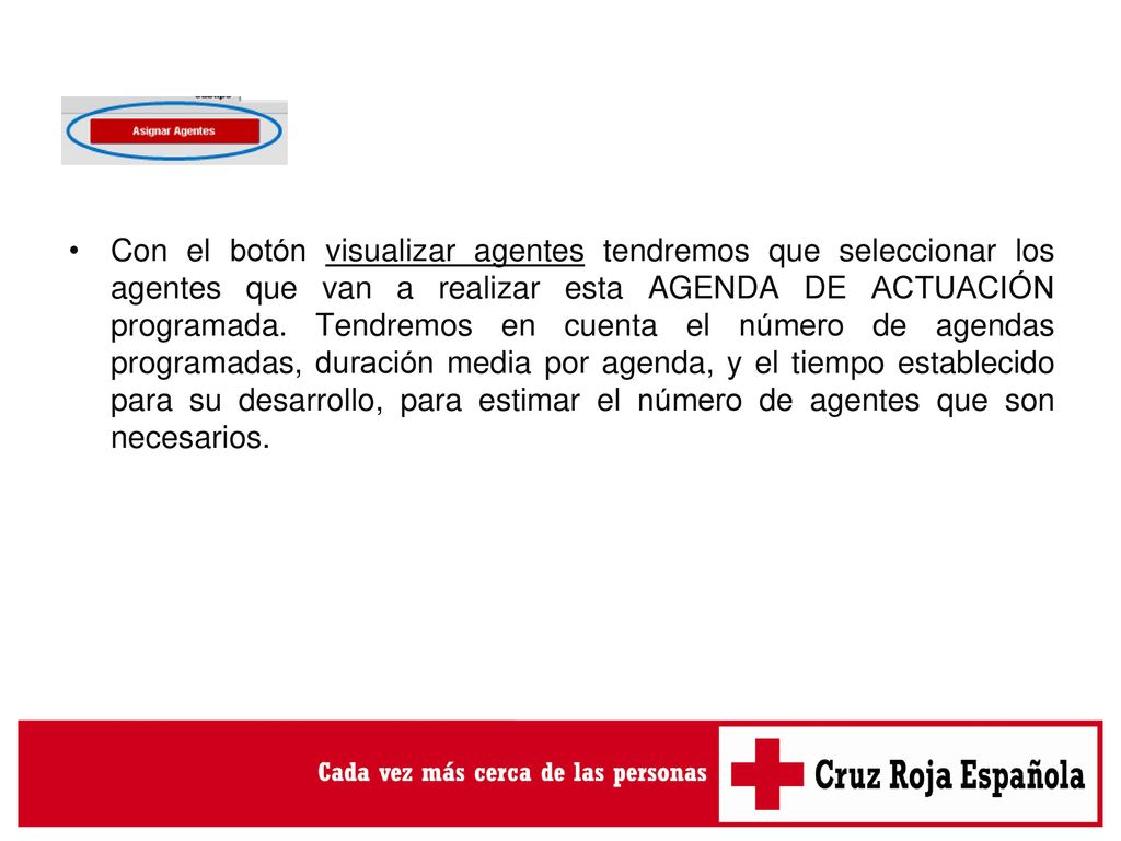 Con el botón visualizar agentes tendremos que seleccionar los agentes que van a realizar esta AGENDA DE ACTUACIÓN programada.