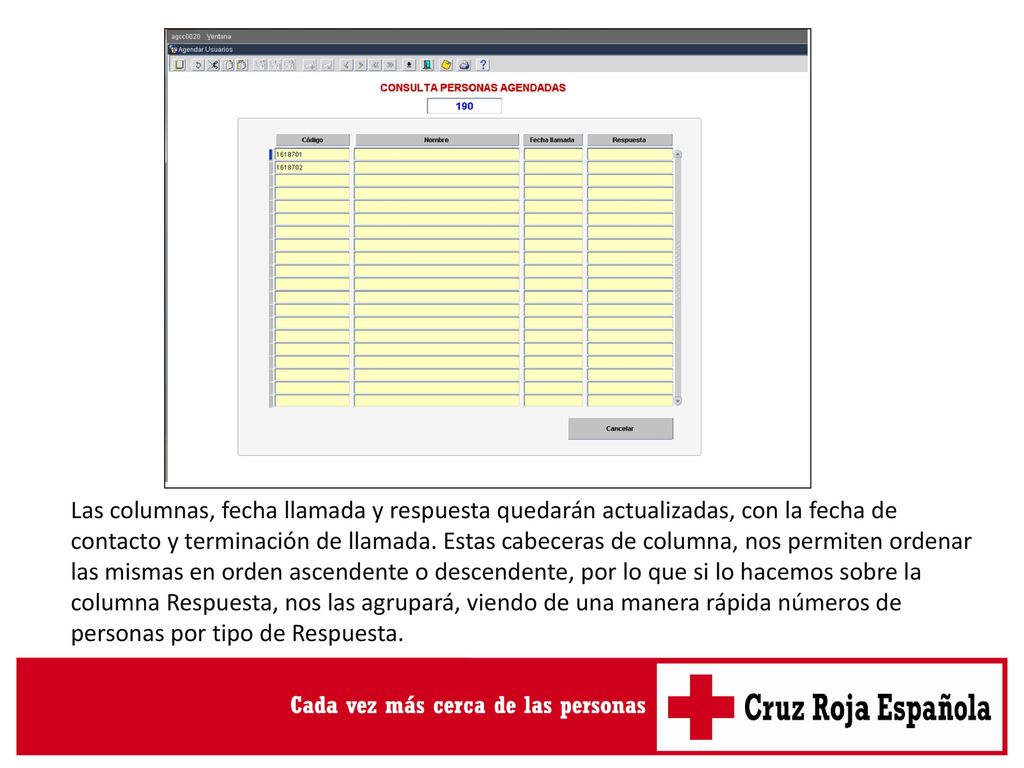 Las columnas, fecha llamada y respuesta quedarán actualizadas, con la fecha de contacto y terminación de llamada.