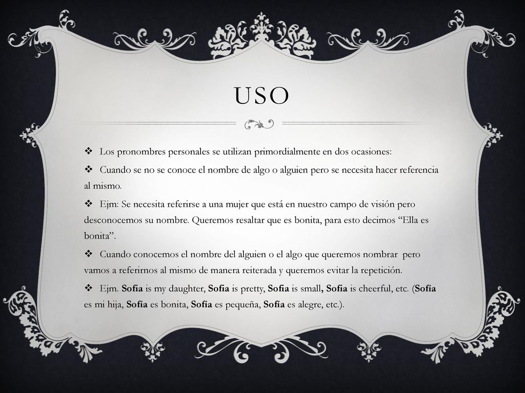 USO Los pronombres personales se utilizan primordialmente en dos ocasiones: