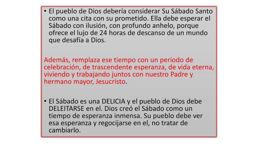 El pueblo de Dios debería considerar Su Sábado Santo como una cita con su prometido. Ella debe esperar el Sábado con ilusión, con profundo anhelo, porque ofrece el lujo de 24 horas de descanso de un mundo que desafía a Dios.