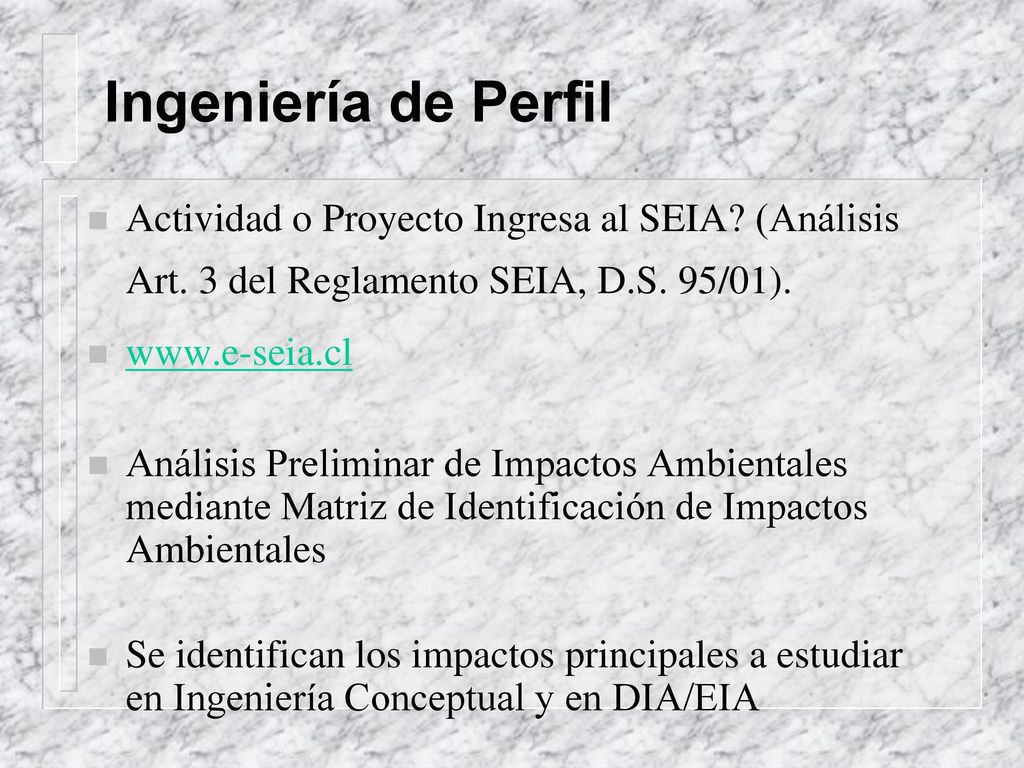 Ingeniería de Perfil Actividad o Proyecto Ingresa al SEIA (Análisis Art. 3 del Reglamento SEIA, D.S. 95/01).
