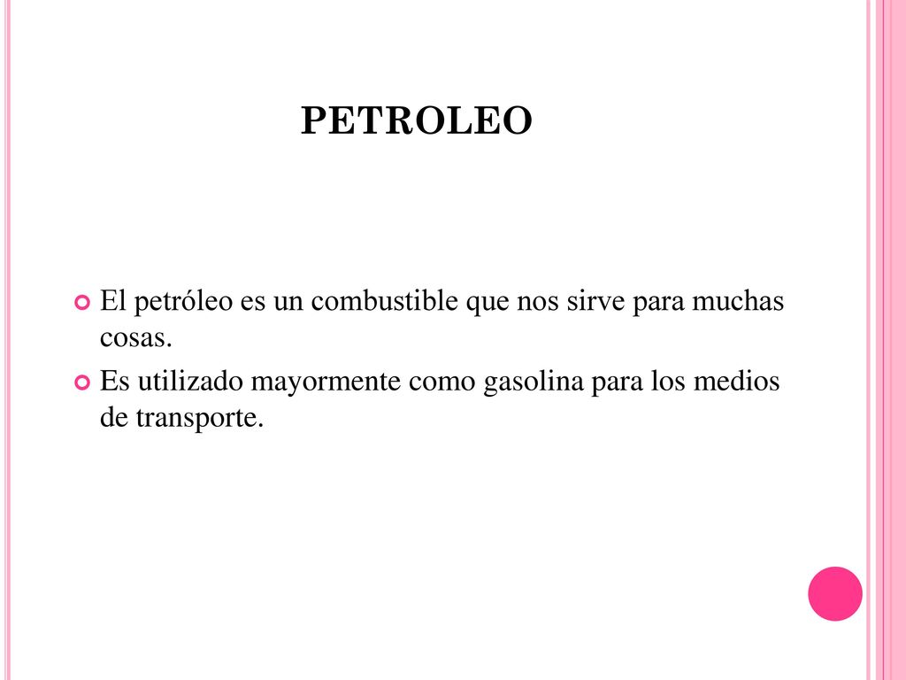PETROLEO El petróleo es un combustible que nos sirve para muchas cosas.