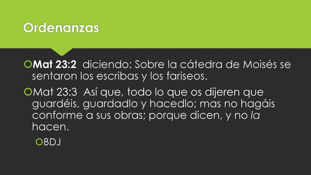 Ordenanzas Mat 23:2 diciendo: Sobre la cátedra de Moisés se sentaron los escribas y los fariseos.