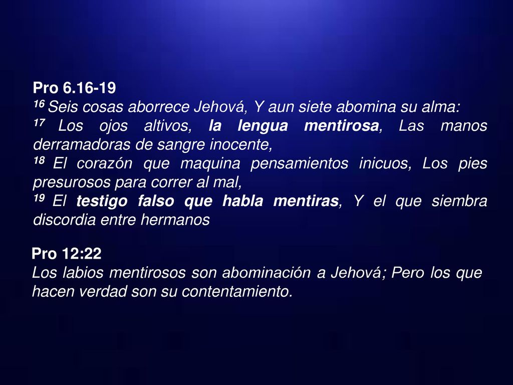 Pro Seis cosas aborrece Jehová, ​Y aun siete abomina su alma: ​