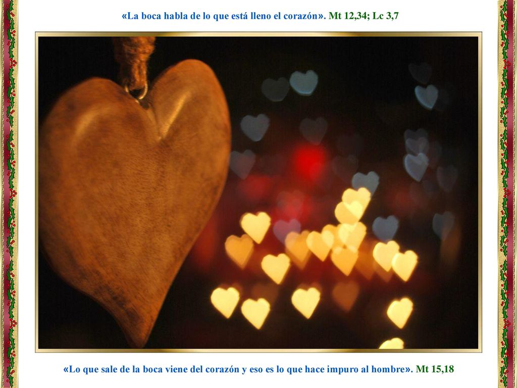 «La boca habla de lo que está lleno el corazón». Mt 12,34; Lc 3,7