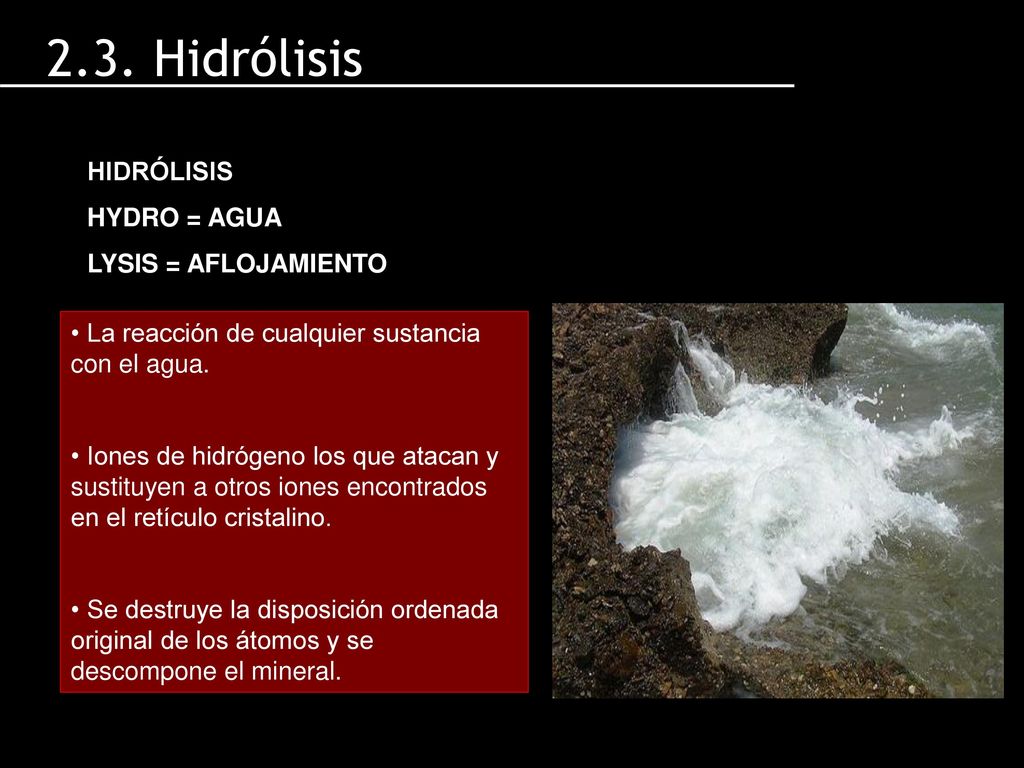 2.3. Hidrólisis HIDRÓLISIS HYDRO = AGUA LYSIS = AFLOJAMIENTO