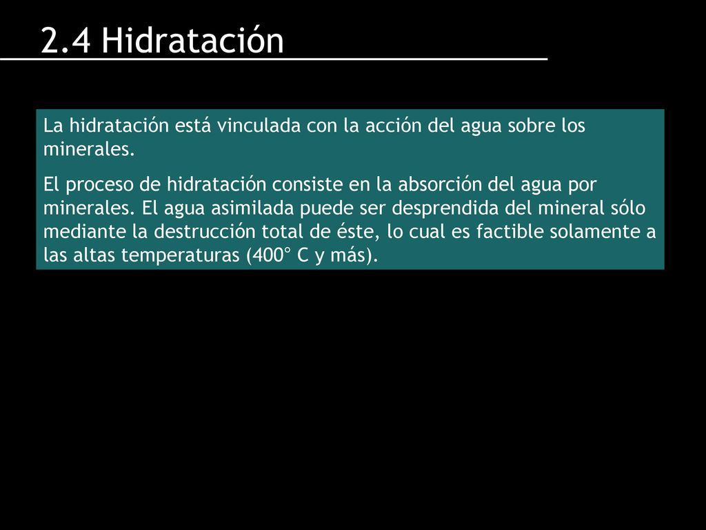 2.4 Hidratación La hidratación está vinculada con la acción del agua sobre los minerales.
