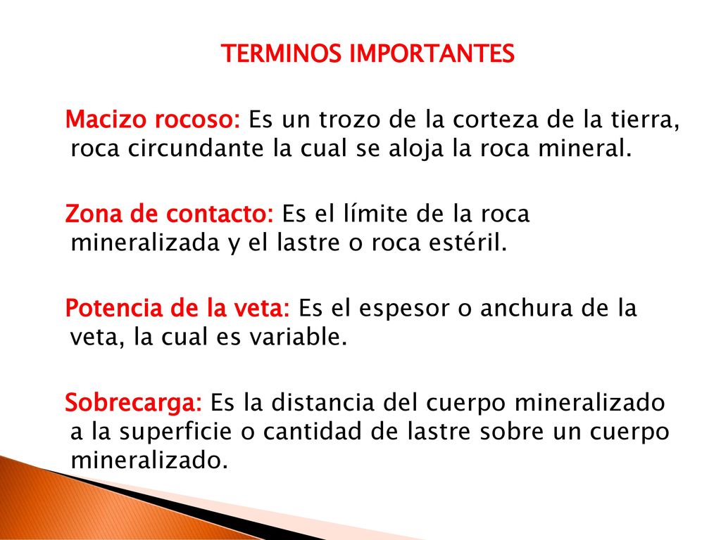 TERMINOS IMPORTANTES Macizo rocoso: Es un trozo de la corteza de la tierra, roca circundante la cual se aloja la roca mineral.