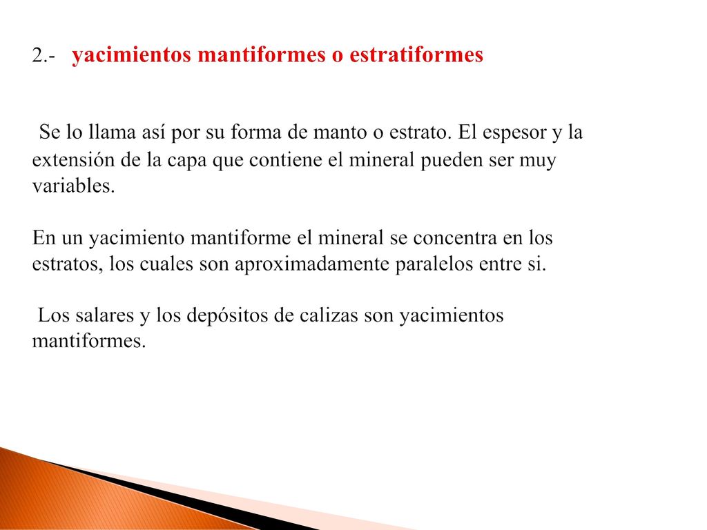 2.- yacimientos mantiformes o estratiformes Se lo llama así por su forma de manto o estrato.