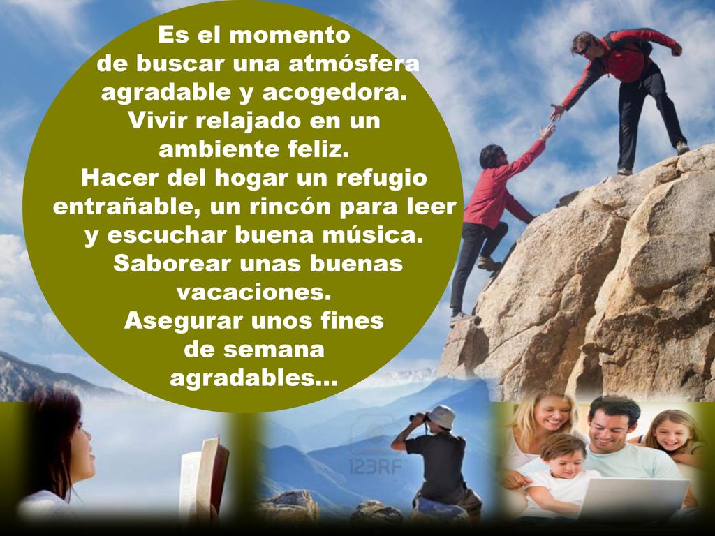 de buscar una atmósfera agradable y acogedora. Vivir relajado en un