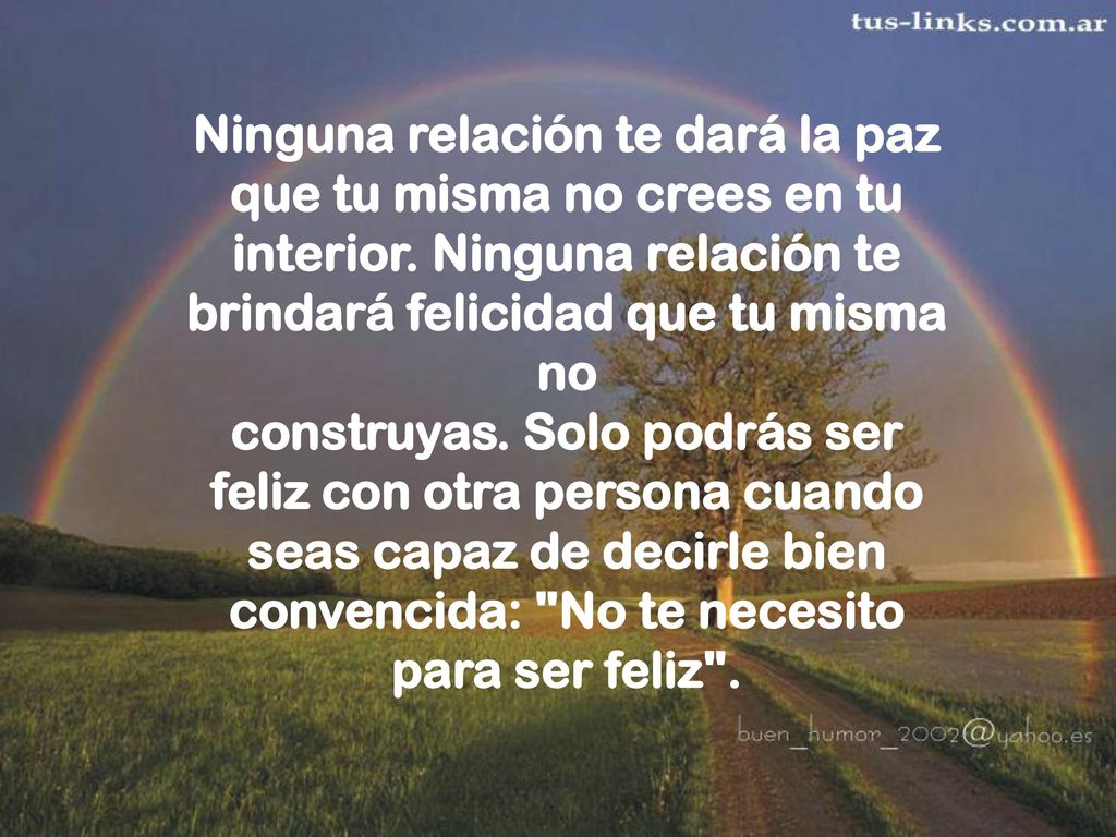Ninguna relación te dará la paz que tu misma no crees en tu interior