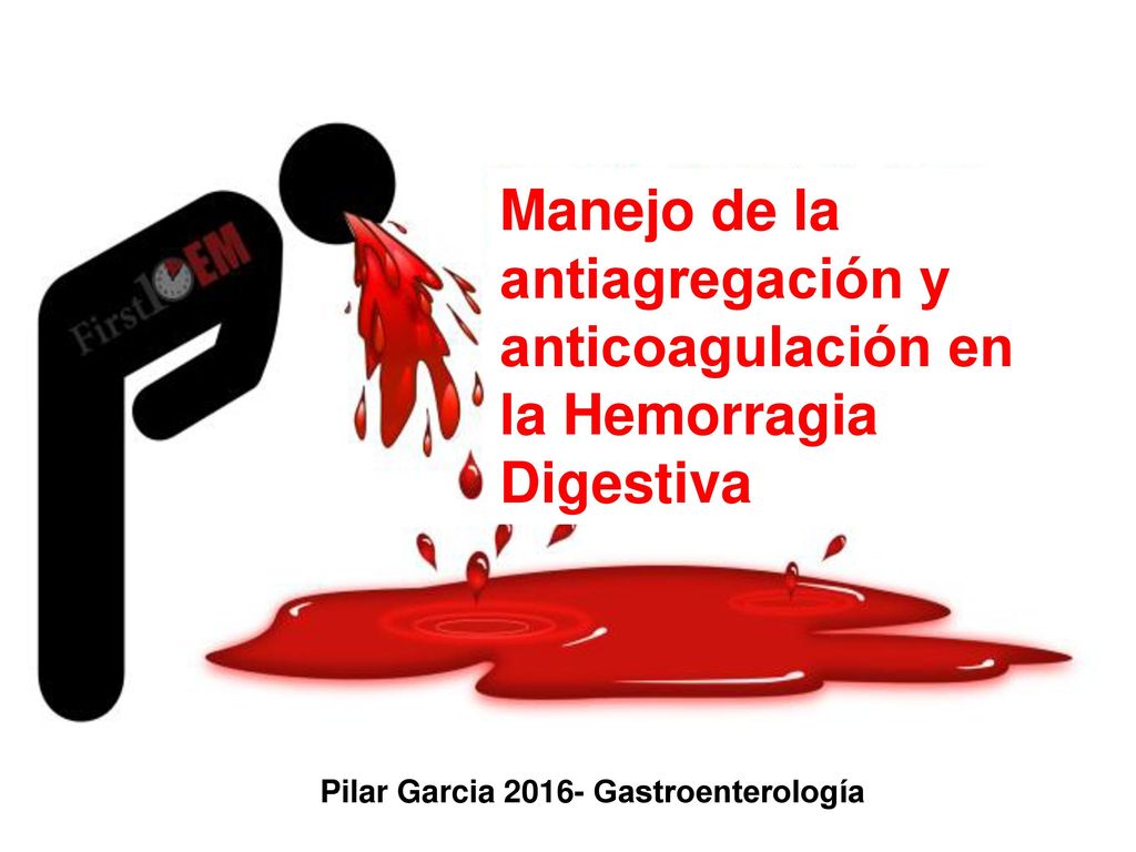 Manejo de la antiagregación y anticoagulación en la Hemorragia Digestiva