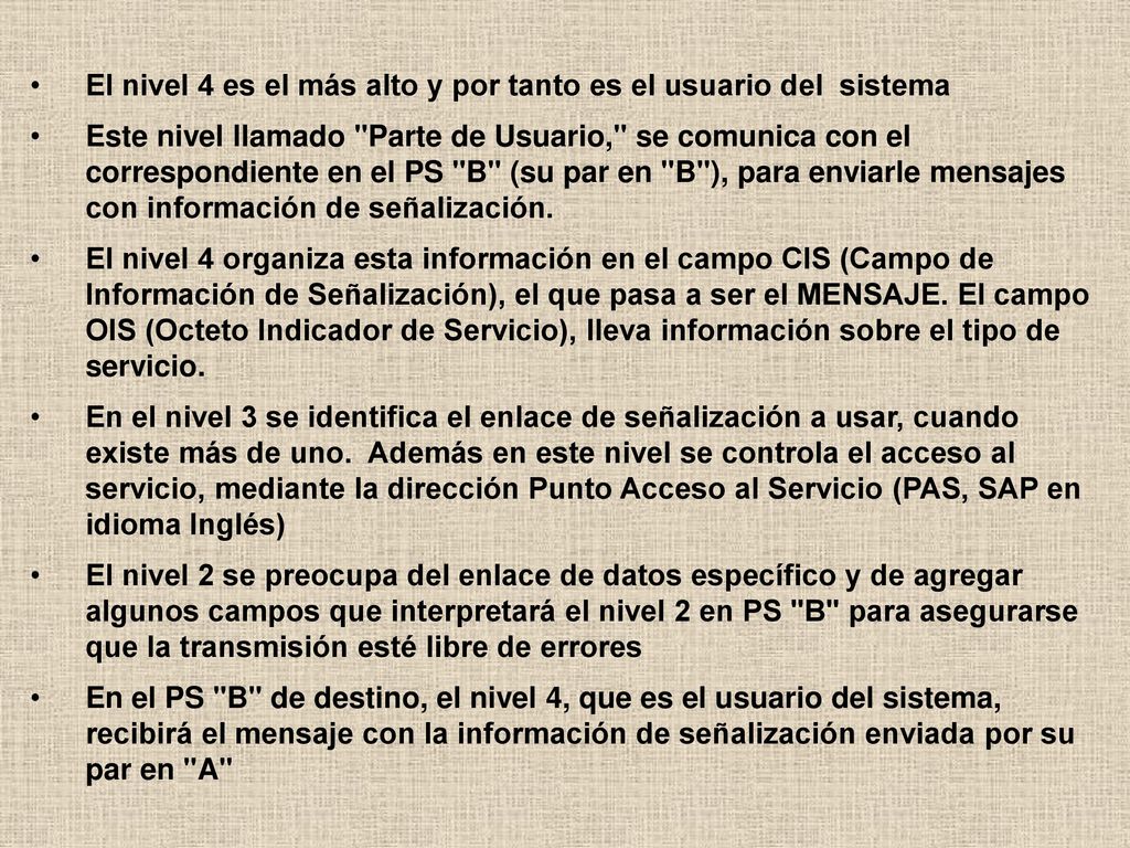 El nivel 4 es el más alto y por tanto es el usuario del sistema