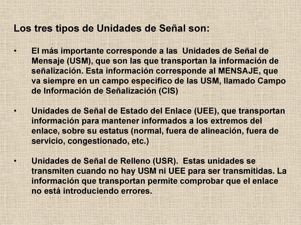 Los tres tipos de Unidades de Señal son: