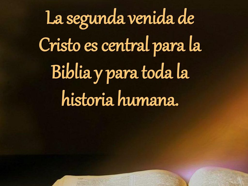 La segunda venida de Cristo es central para la Biblia y para toda la historia humana.