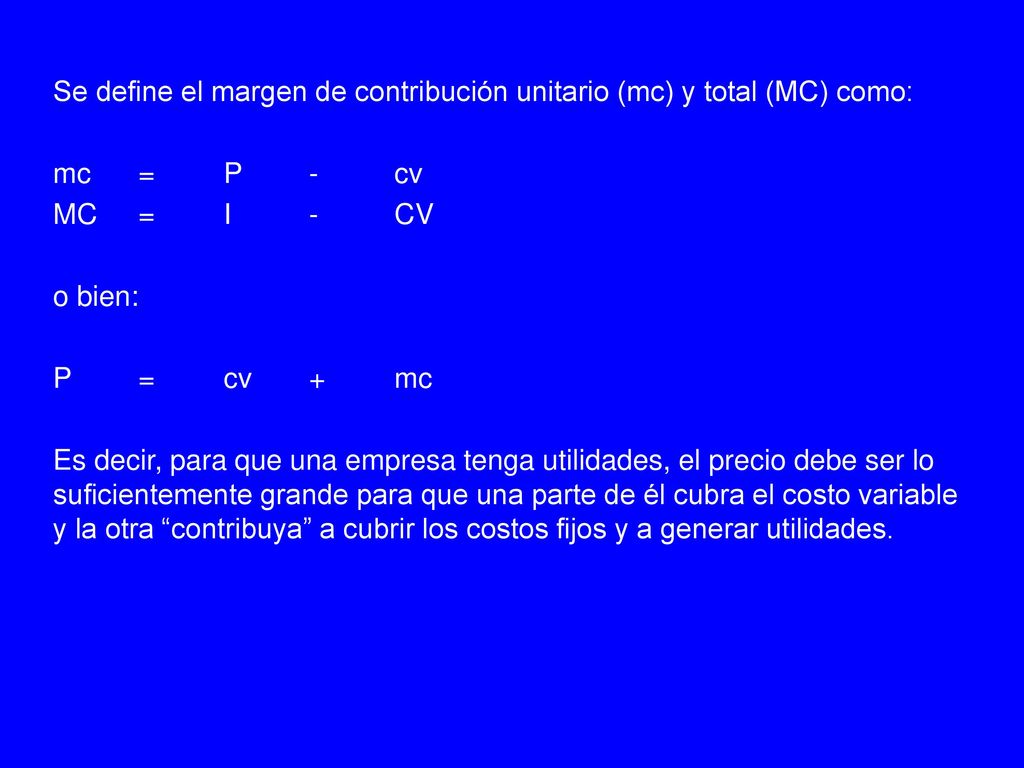 Se define el margen de contribución unitario (mc) y total (MC) como: