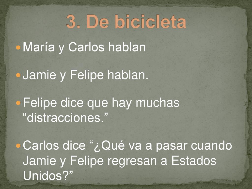 3. De bicicleta María y Carlos hablan Jamie y Felipe hablan.