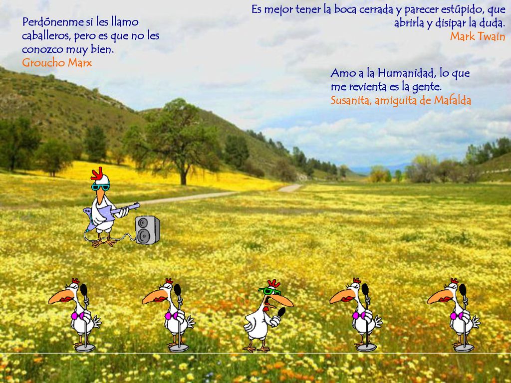 Es mejor tener la boca cerrada y parecer estúpido, que abrirla y disipar la duda.
