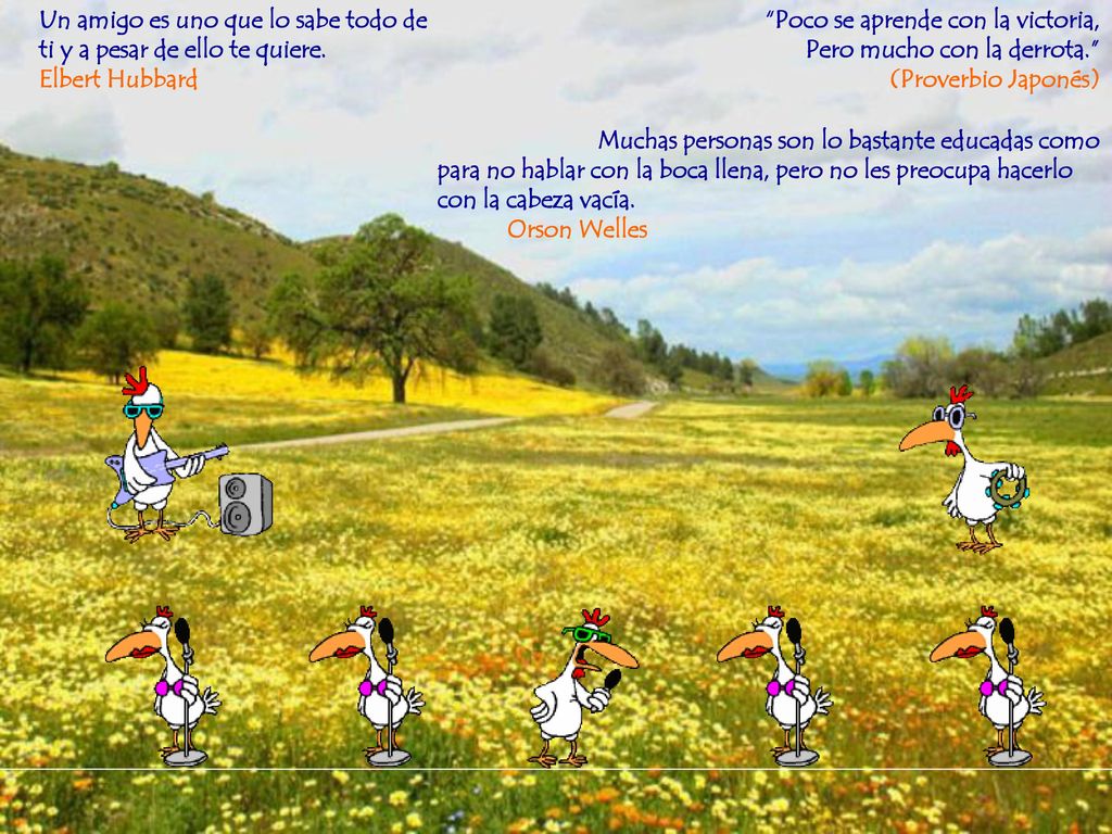 Un amigo es uno que lo sabe todo de ti y a pesar de ello te quiere.
