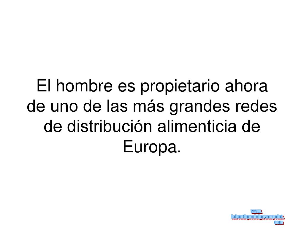 El hombre es propietario ahora de uno de las más grandes redes de distribución alimenticia de Europa.