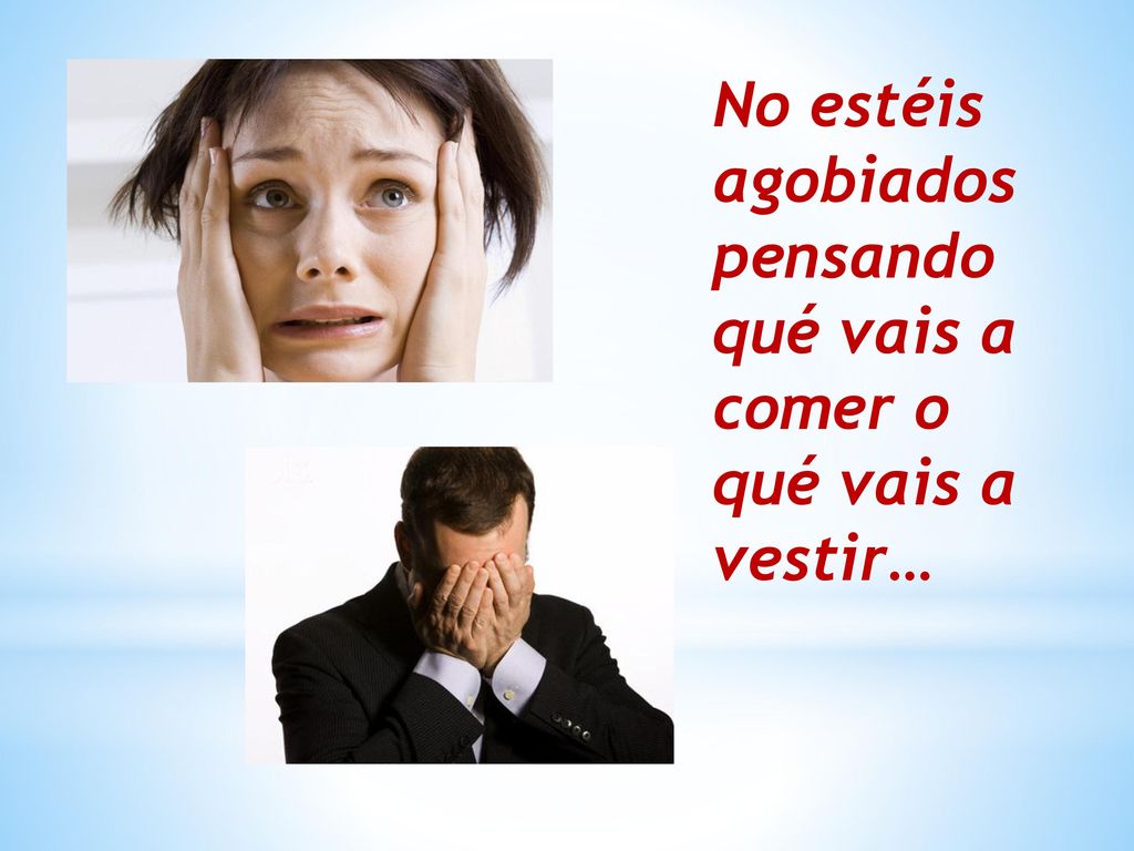 No estéis agobiados pensando qué vais a comer o qué vais a vestir…