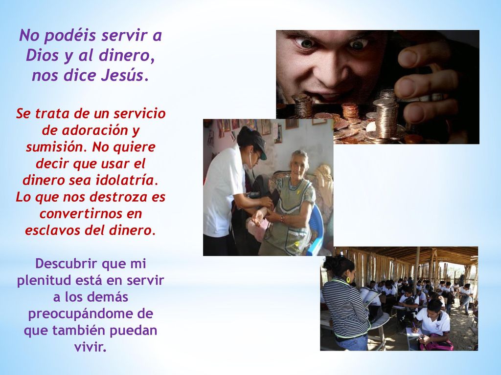 No podéis servir a Dios y al dinero, nos dice Jesús.