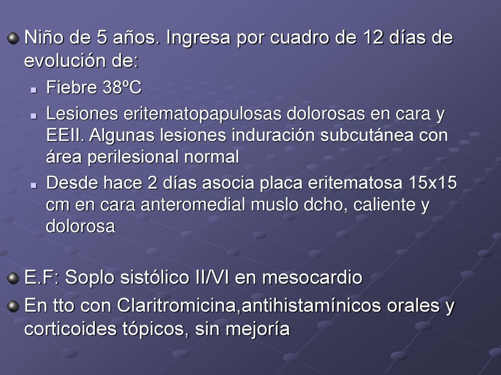 Niño de 5 años. Ingresa por cuadro de 12 días de evolución de: