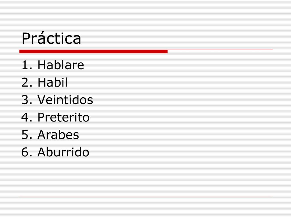 Práctica 1. Hablare 2. Habil 3. Veintidos 4. Preterito 5. Arabes