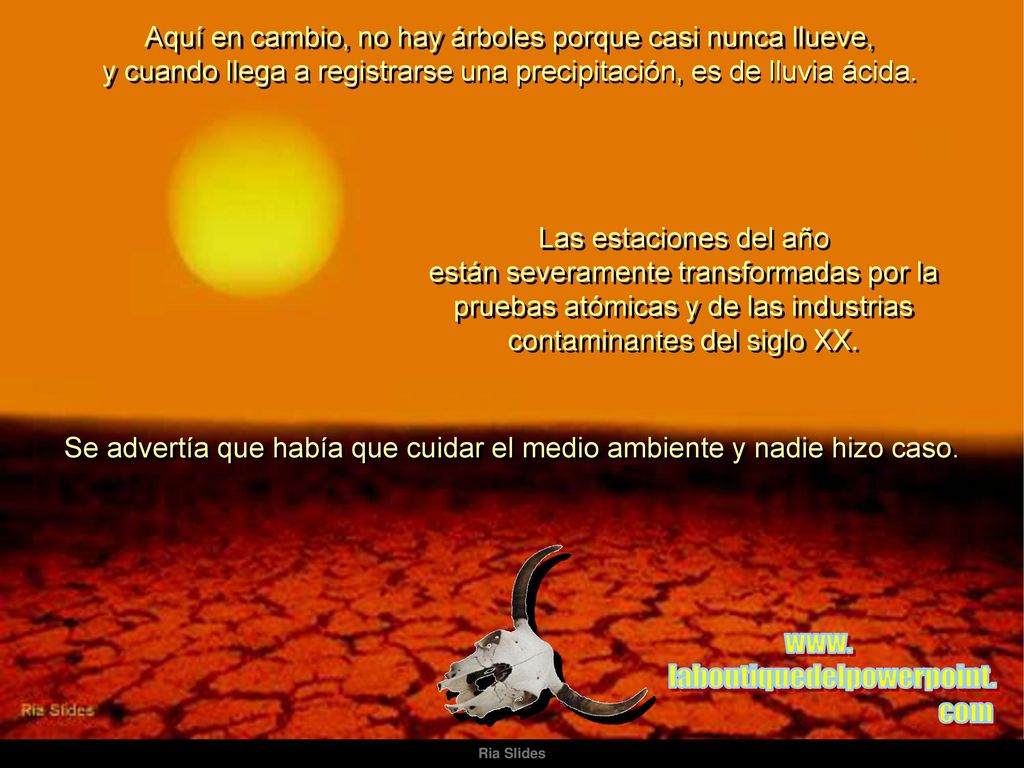 Se advertía que había que cuidar el medio ambiente y nadie hizo caso.