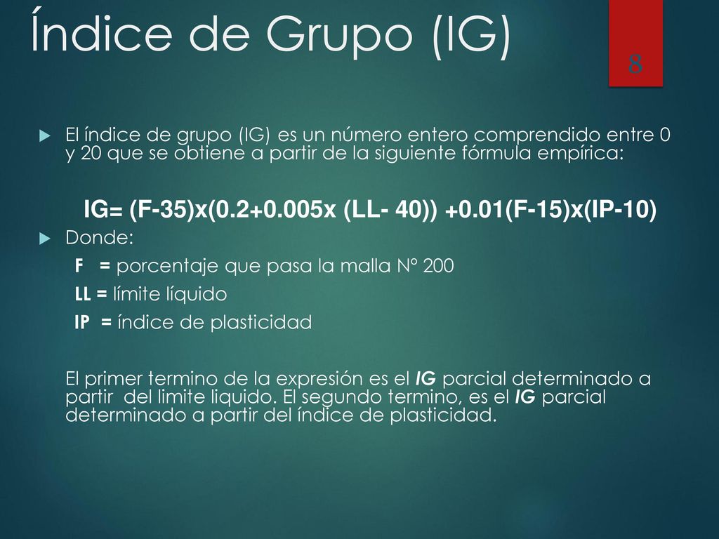 Índice de Grupo (IG) El índice de grupo (IG) es un número entero comprendido entre 0 y 20 que se obtiene a partir de la siguiente fórmula empírica: