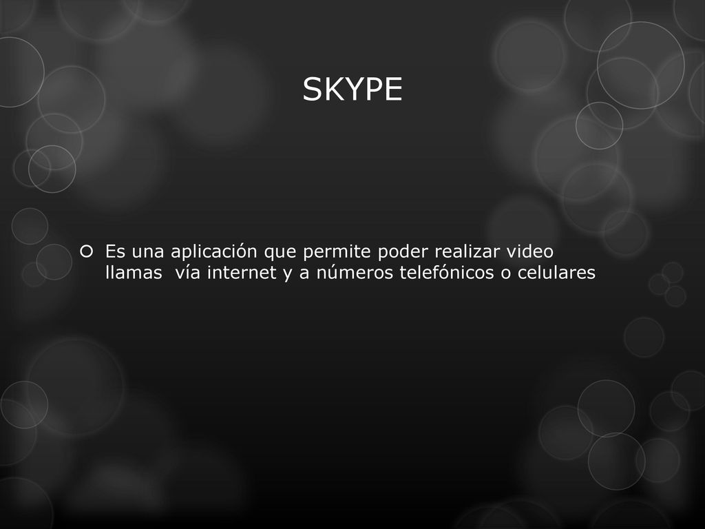SKYPE Es una aplicación que permite poder realizar video llamas vía internet y a números telefónicos o celulares.