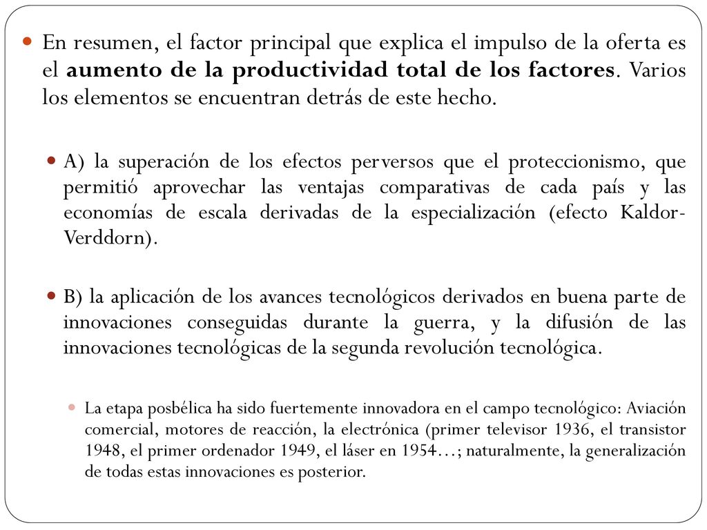En resumen, el factor principal que explica el impulso de la oferta es el aumento de la productividad total de los factores. Varios los elementos se encuentran detrás de este hecho.