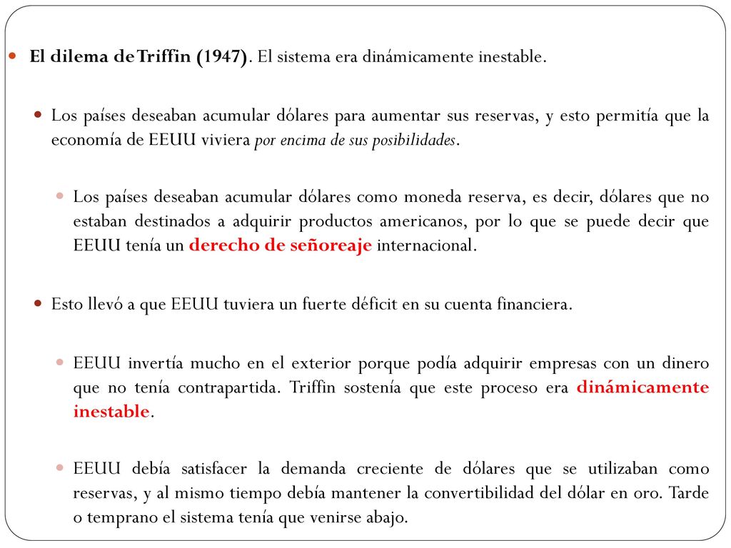 El dilema de Triffin (1947). El sistema era dinámicamente inestable.