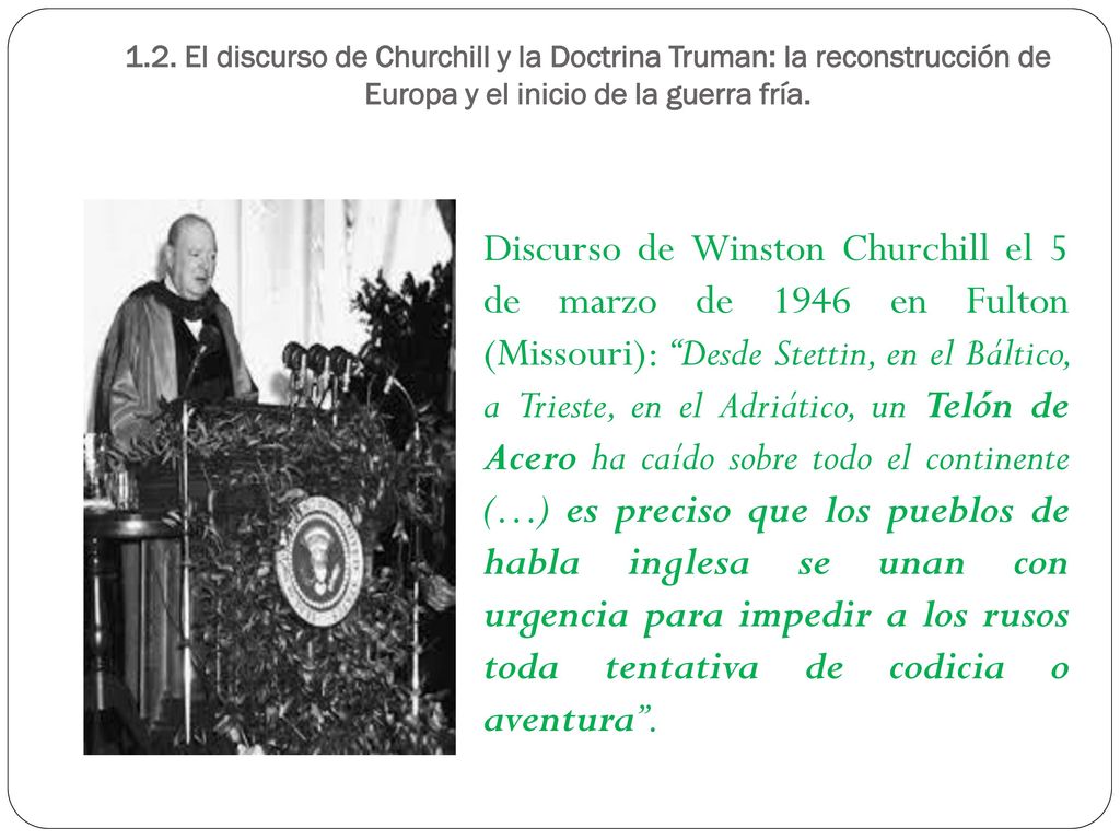 1.2. El discurso de Churchill y la Doctrina Truman: la reconstrucción de Europa y el inicio de la guerra fría.