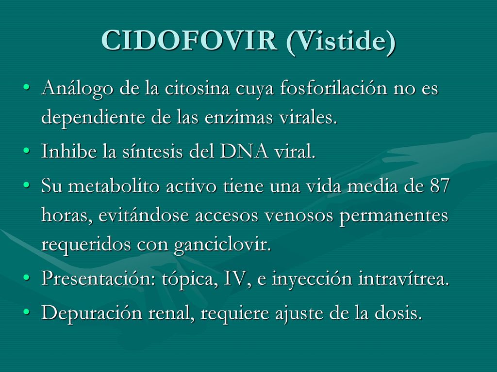 CIDOFOVIR (Vistide) Análogo de la citosina cuya fosforilación no es dependiente de las enzimas virales.