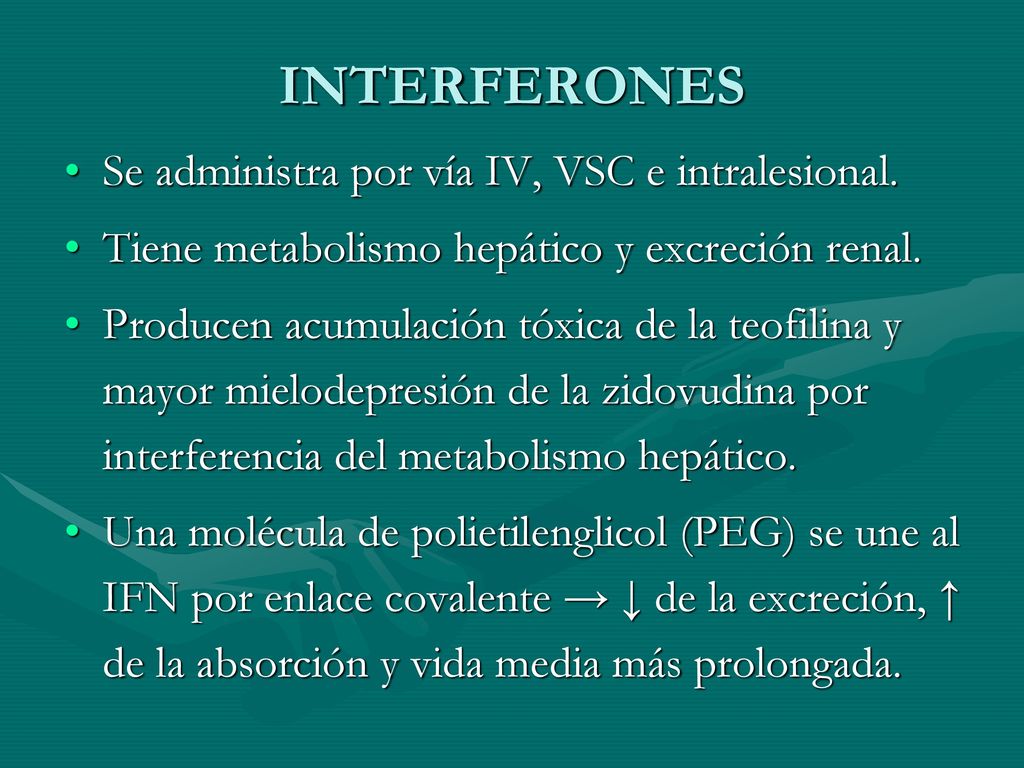 INTERFERONES Se administra por vía IV, VSC e intralesional.