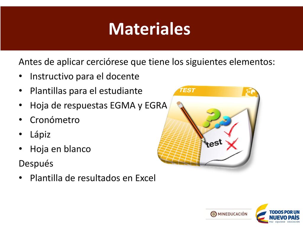 Materiales Antes de aplicar cerciórese que tiene los siguientes elementos: Instructivo para el docente.