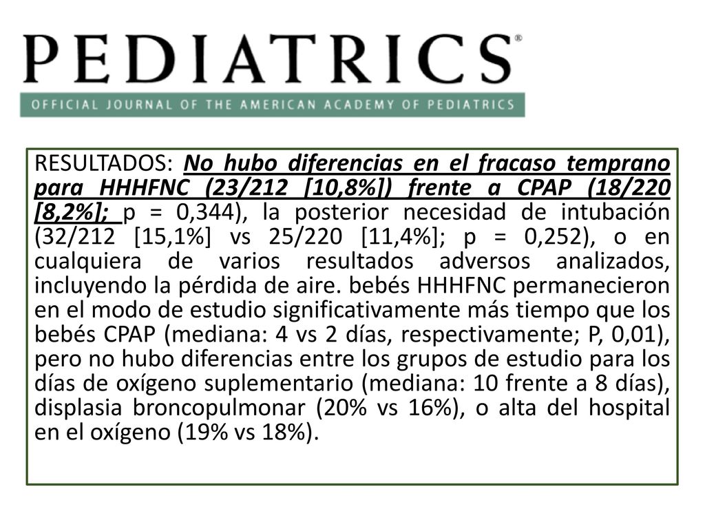 RESULTADOS: No hubo diferencias en el fracaso temprano para HHHFNC (23/212 [10,8%]) frente a CPAP (18/220 [8,2%]; p = 0,344), la posterior necesidad de intubación (32/212 [15,1%] vs 25/220 [11,4%]; p = 0,252), o en cualquiera de varios resultados adversos analizados, incluyendo la pérdida de aire.