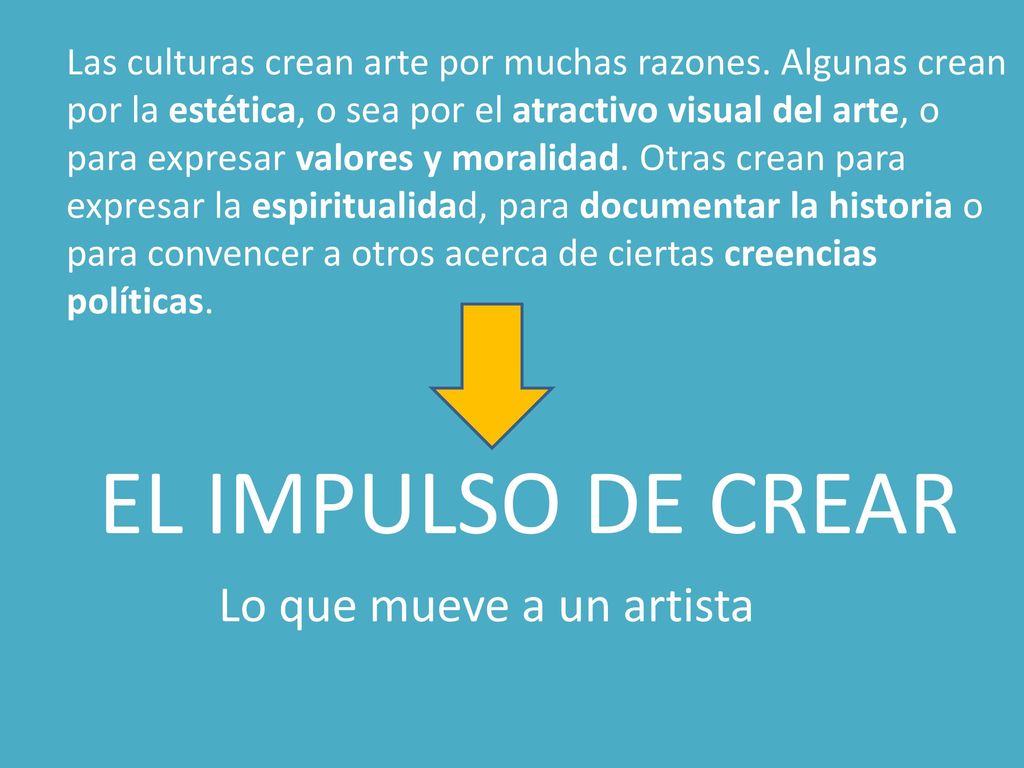 EL IMPULSO DE CREAR Lo que mueve a un artista